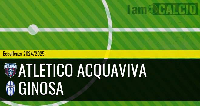 Atletico Acquaviva - Ginosa