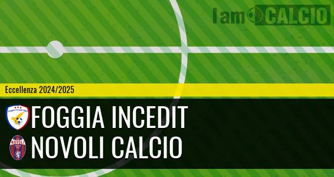 Foggia Incedit - Novoli Calcio