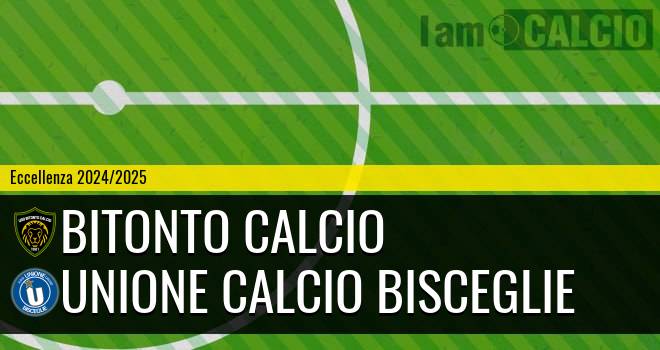 Bitonto Calcio - Unione Calcio Bisceglie