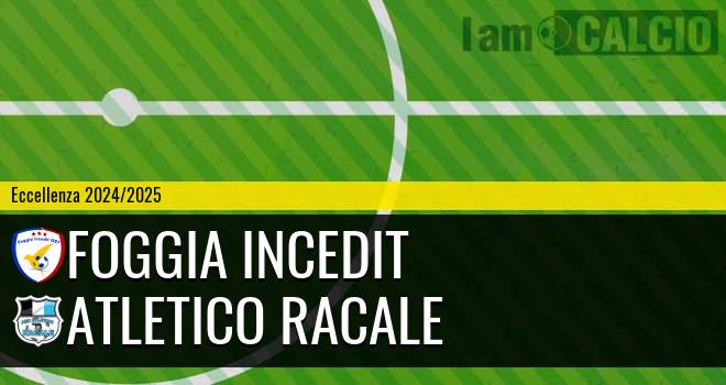 Foggia Incedit - Atletico Racale