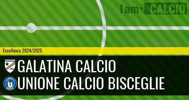 Galatina Calcio - Unione Calcio Bisceglie