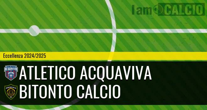 Atletico Acquaviva - Bitonto Calcio