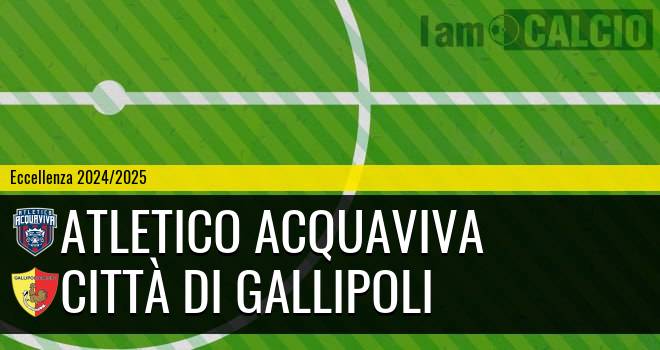 Atletico Acquaviva - Città di Gallipoli