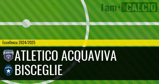 Atletico Acquaviva - Bisceglie