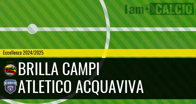 Brilla Campi - Atletico Acquaviva