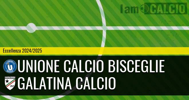 Unione Calcio Bisceglie - Galatina Calcio