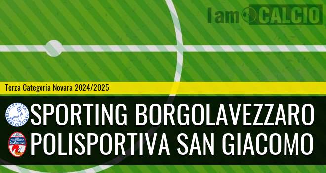 Sporting Borgolavezzaro - Polisportiva San Giacomo