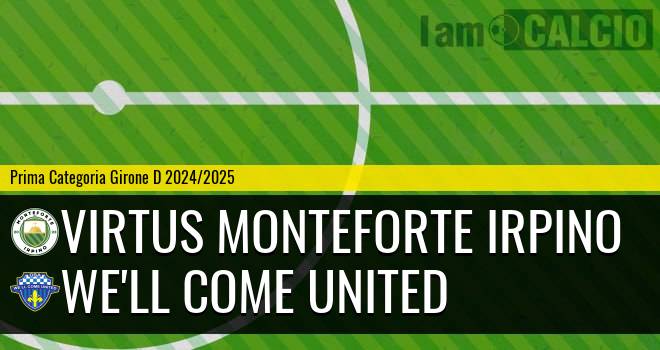 Virtus Monteforte Irpino - We'll Come United