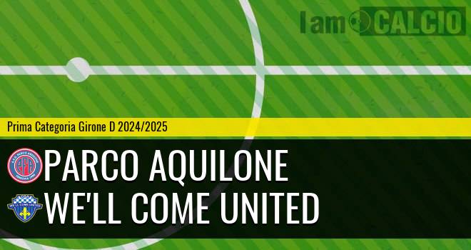 Parco Aquilone - We'll Come United