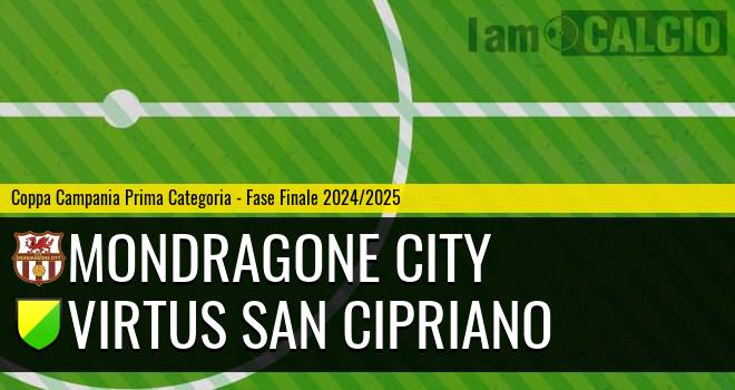 Mondragone City - Virtus San Cipriano