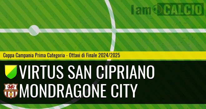 Virtus San Cipriano - Mondragone City