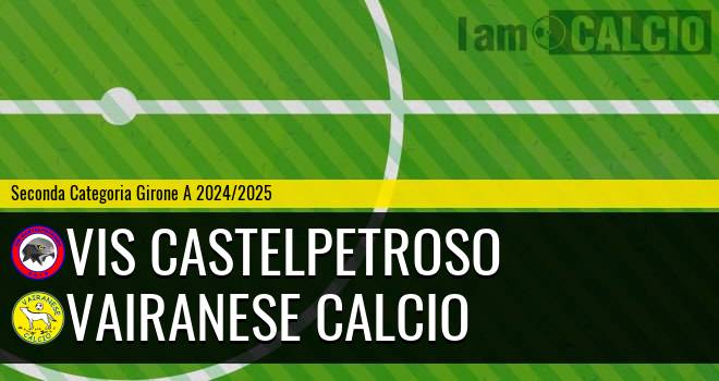 VIS Castelpetroso - Vairanese Calcio