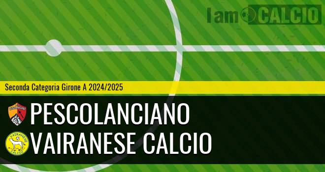 Pescolanciano - Vairanese Calcio