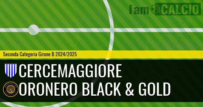 Cercemaggiore - Oronero Black & Gold