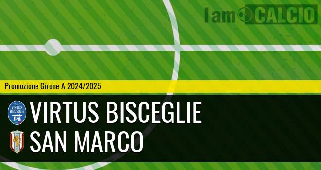 Virtus Bisceglie - San Marco