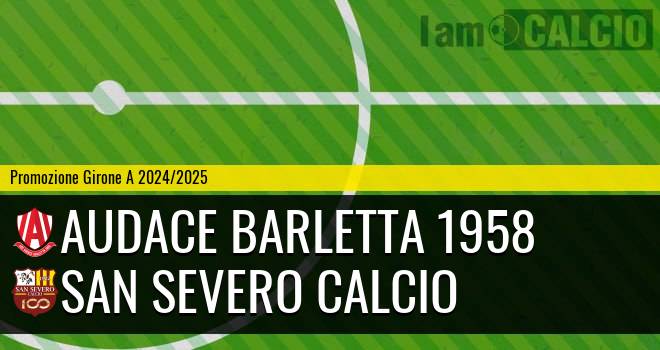 Audace Barletta 1958 - San Severo Calcio
