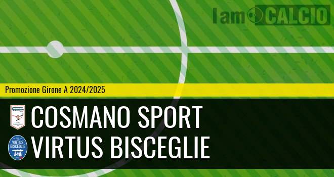 Cosmano Sport - Virtus Bisceglie
