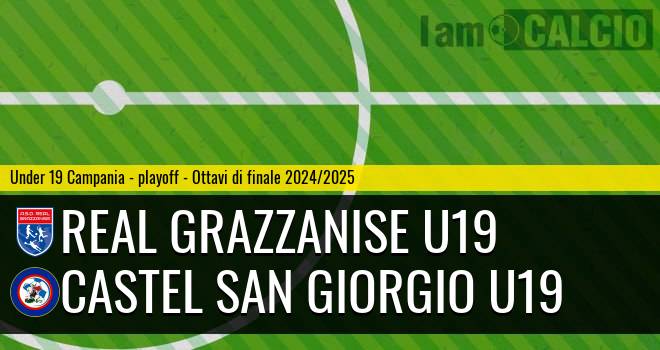 Real Grazzanise U19 - Castel San Giorgio U19