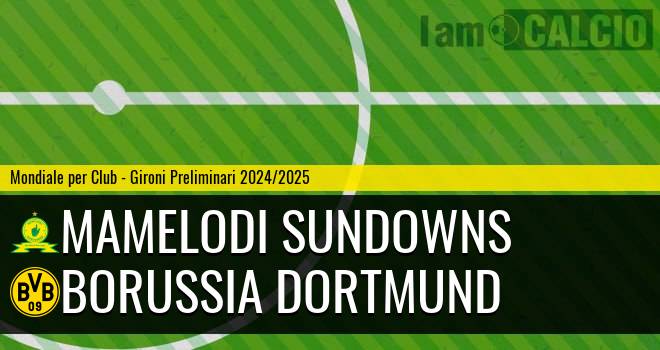 Mamelodi Sundowns - Borussia Dortmund Mamelodi Sundowns - Borussia Dortmund