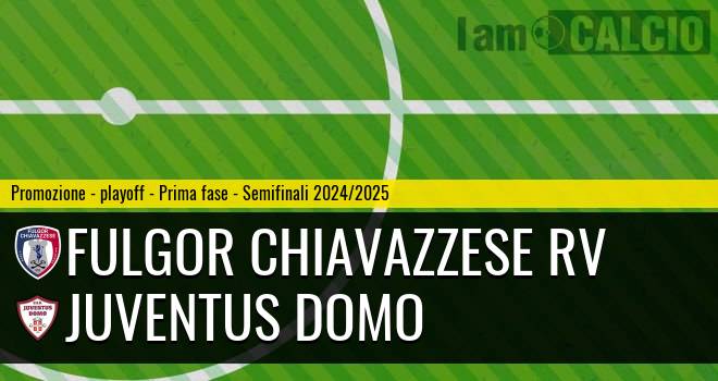 Fulgor Chiavazzese RV - Juventus Domo