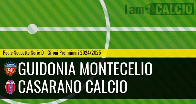 Guidonia Montecelio - Casarano Calcio