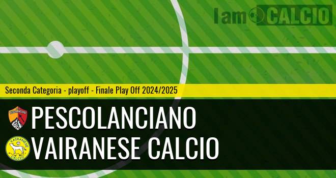 Pescolanciano - Vairanese Calcio