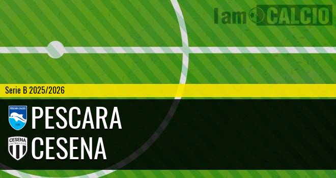 Pescara - Cesena Pescara - Cesena
