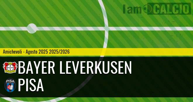 Bayer Leverkusen - Pisa