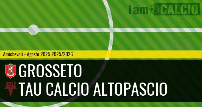 Grosseto - Tau Calcio Altopascio