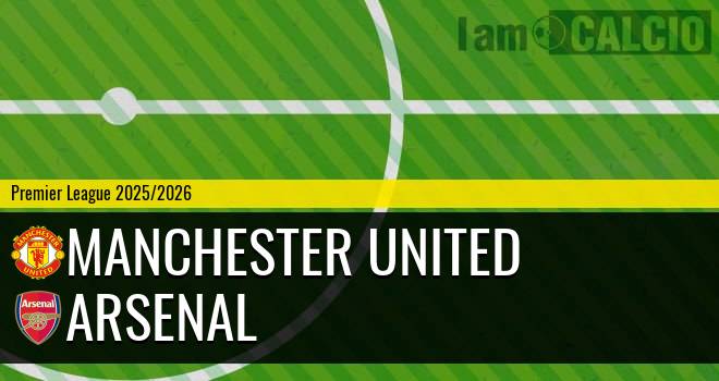 Manchester United - Arsenal Manchester United - Arsenal