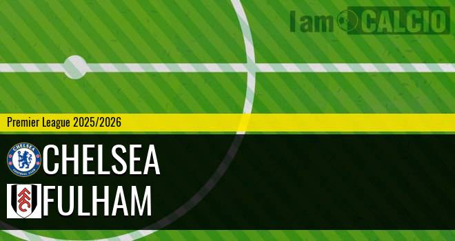 Chelsea - Fulham Chelsea - Fulham