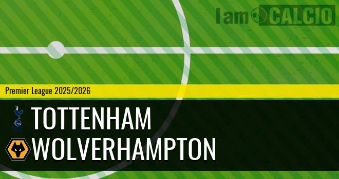 Tottenham - Wolverhampton Tottenham - Wolverhampton