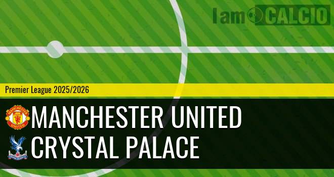 Manchester United - Crystal Palace Manchester United - Crystal Palace