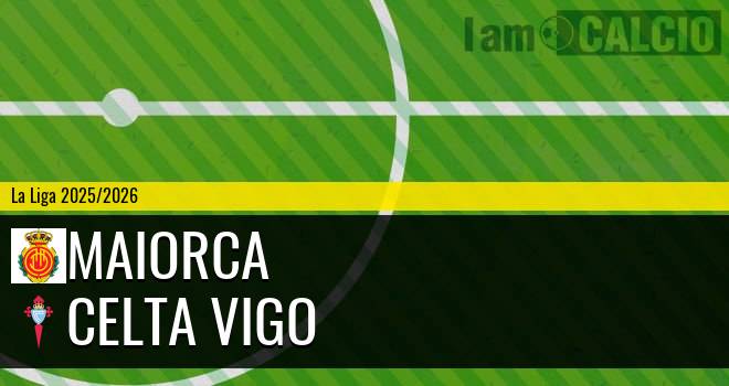 Maiorca - Celta Vigo Maiorca - Celta Vigo