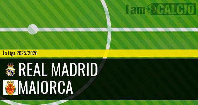 Real Madrid - Maiorca Real Madrid - Maiorca