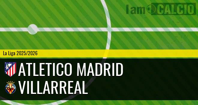 Atletico Madrid - Villarreal