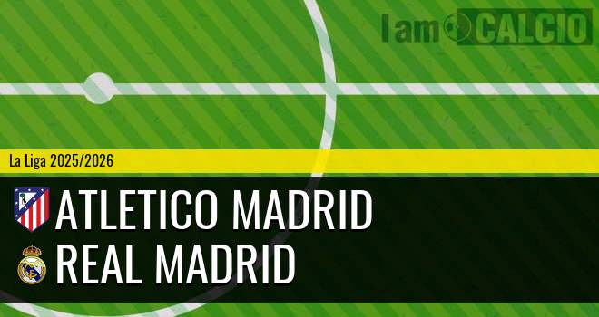 Atletico Madrid - Real Madrid