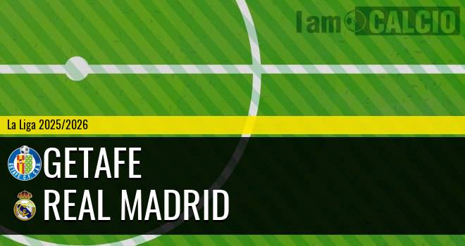 Getafe - Real Madrid Getafe - Real Madrid