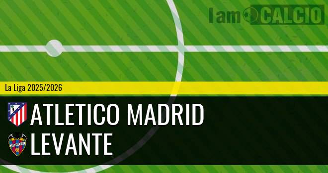 Atletico Madrid - Levante