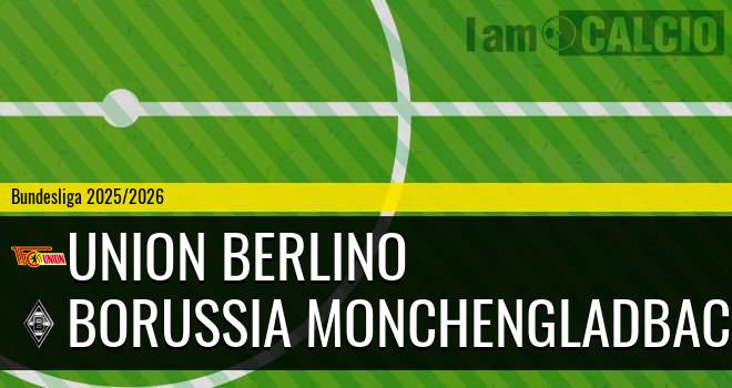 Union Berlino - Borussia Monchengladbach