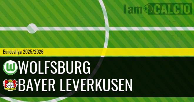 Wolfsburg - Bayer Leverkusen Wolfsburg - Bayer Leverkusen