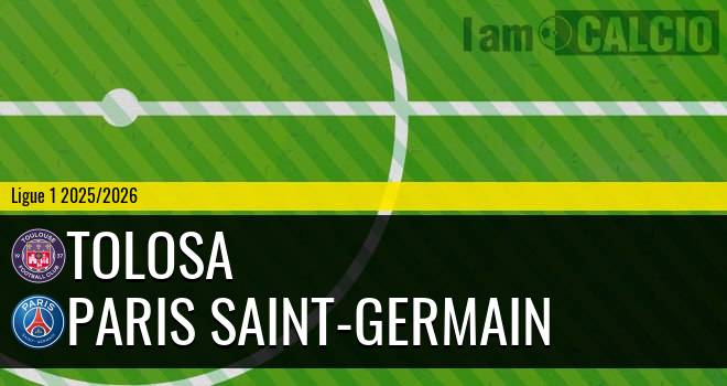 Tolosa - Paris Saint-Germain Tolosa - Paris Saint-Germain