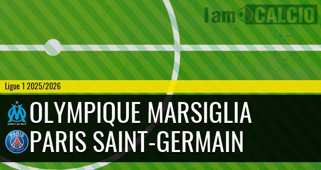 Olympique Marsiglia - Paris Saint-Germain Olympique Marsiglia - Paris Saint-Germain