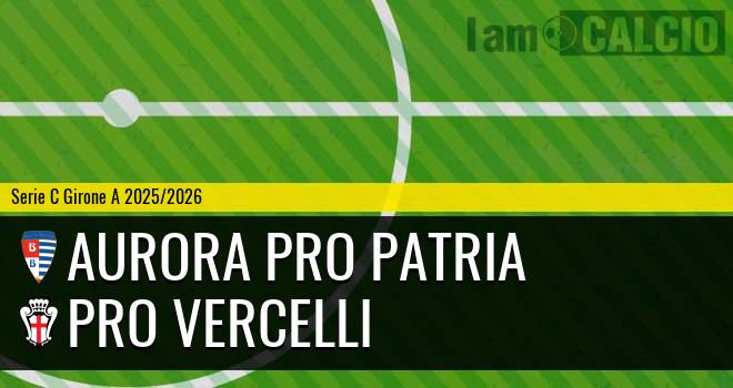 Aurora Pro Patria - Pro Vercelli
