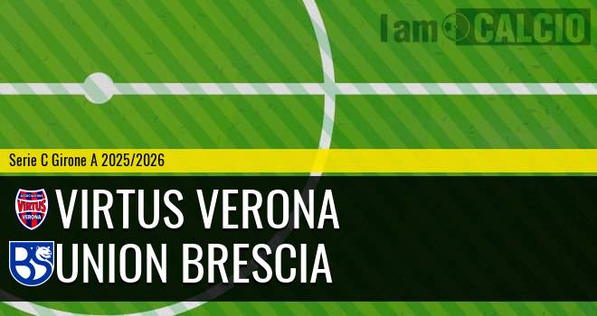 Virtus Verona - Union Brescia