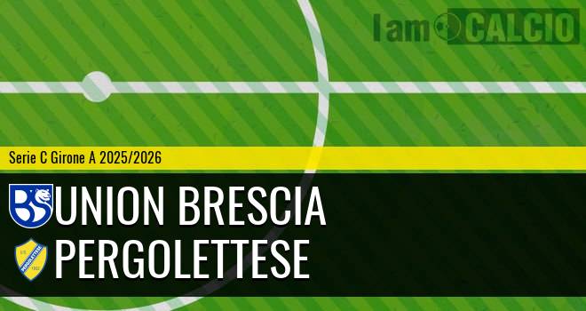 Union Brescia - Pergolettese