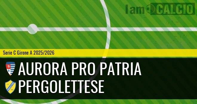 Aurora Pro Patria - Pergolettese