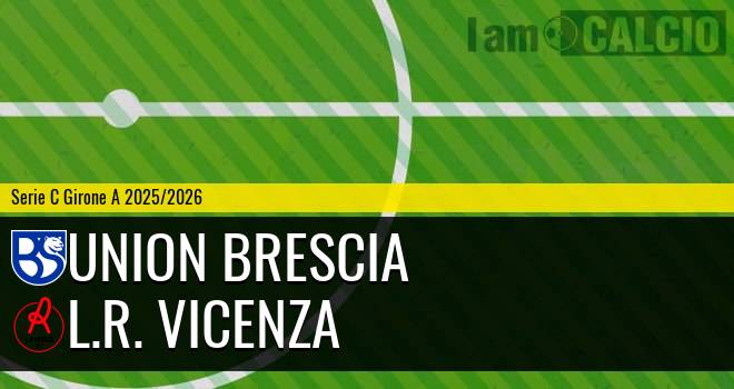 Union Brescia - L.R. Vicenza