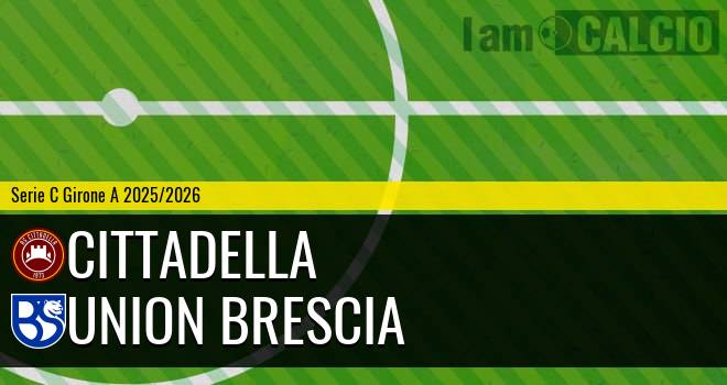 Cittadella - Union Brescia