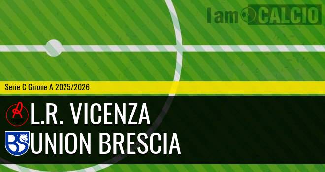 L.R. Vicenza - Union Brescia